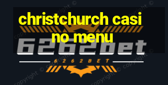 christchurch casino menu