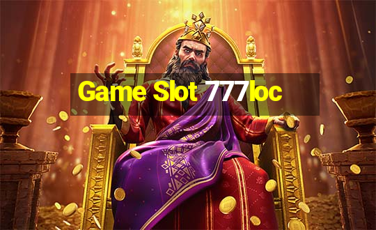 Game Slot 777loc