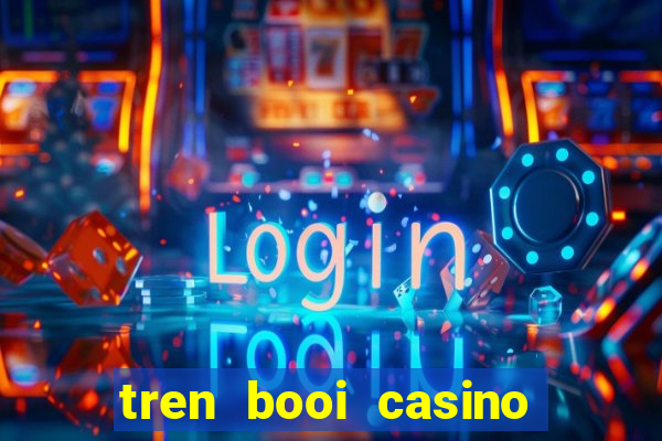 tren booi casino ku bet