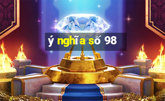 ý nghĩa số 98