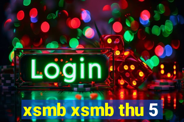 xsmb xsmb thu 5