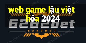 web game lậu việt hóa 2024