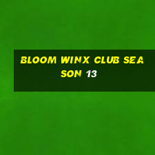 bloom winx club season 13