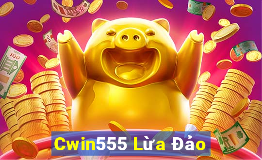 Cwin555 Lừa Đảo