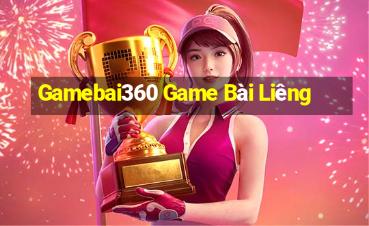 Gamebai360 Game Bài Liêng