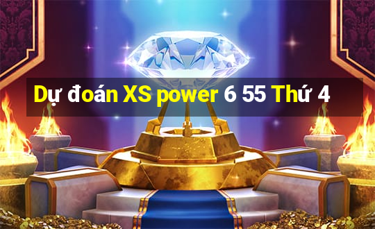 Dự đoán XS power 6 55 Thứ 4