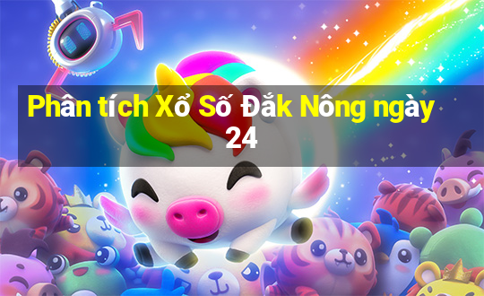 Phân tích Xổ Số Đắk Nông ngày 24