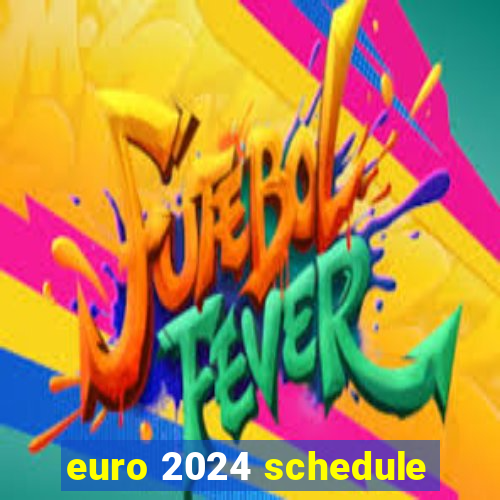 euro 2024 schedule