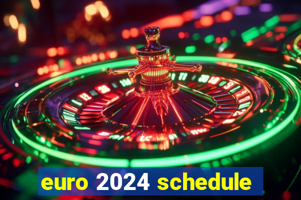 euro 2024 schedule