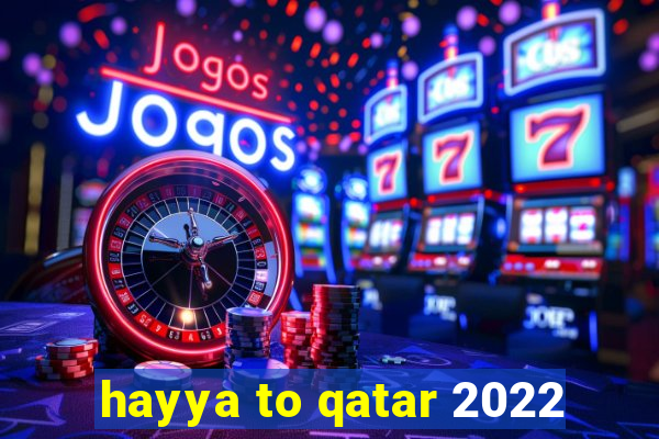 hayya to qatar 2022