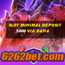 slot minimal deposit 5000 via dana