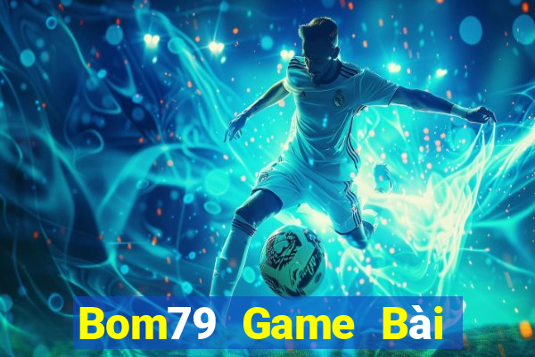 Bom79 Game Bài Nạp Rút 1