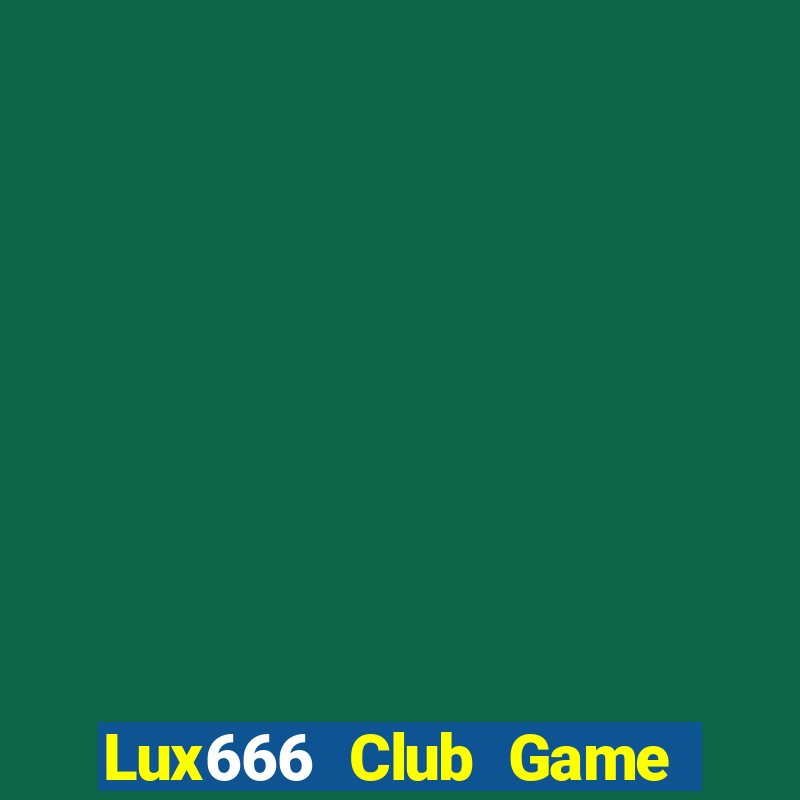 Lux666 Club Game Bài Offline Cho Pc