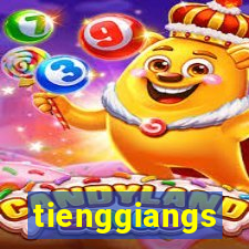 tienggiangs