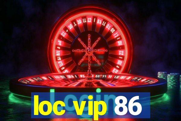 loc vip 86