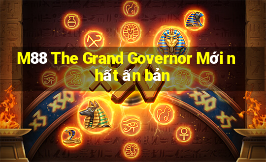 M88 The Grand Governor Mới nhất ấn bản