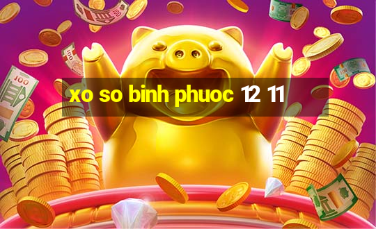 xo so binh phuoc 12 11