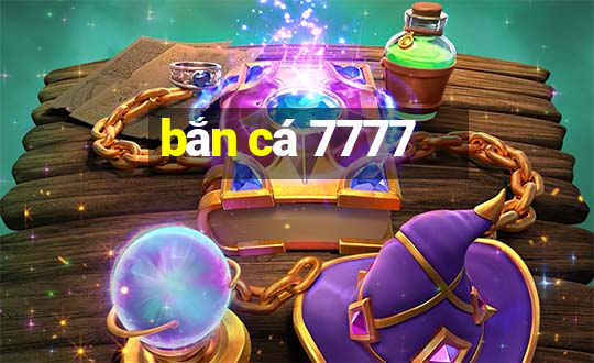 bắn cá 7777