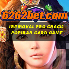 iremoval pro crack popular card game