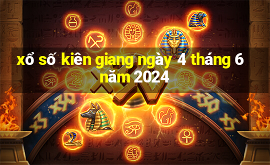 xổ số kiên giang ngày 4 tháng 6 năm 2024