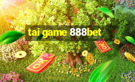 tai game 888bet