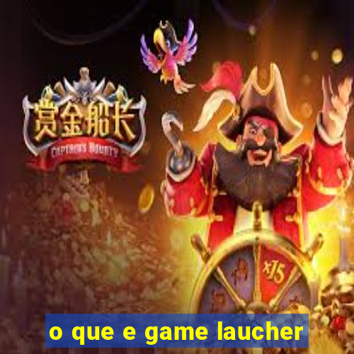 o que e game laucher