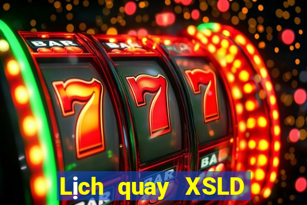 Lịch quay XSLD ngày 25