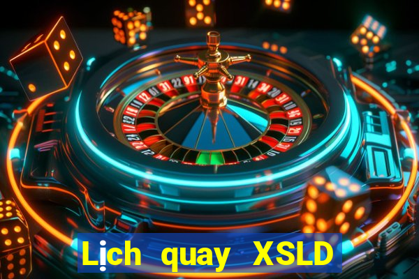 Lịch quay XSLD ngày 25