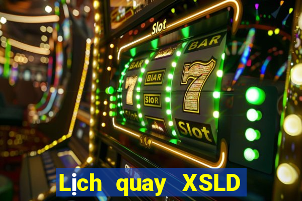 Lịch quay XSLD ngày 25