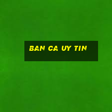 ban ca uy tin