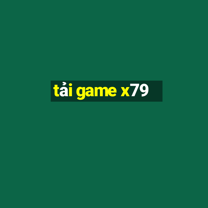 tải game x79