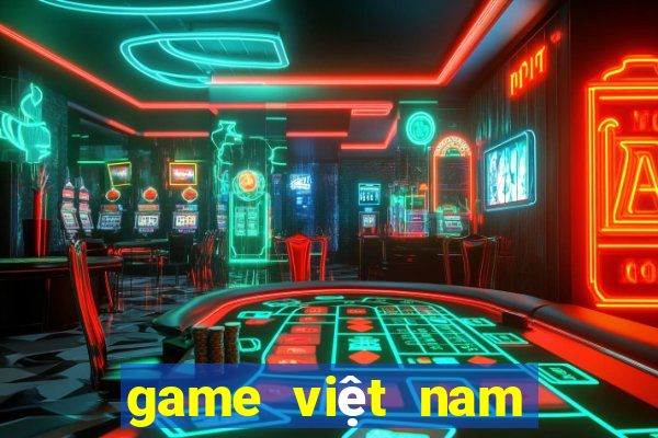 game việt nam quốc tế