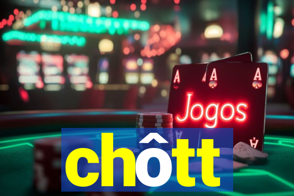 chôtt