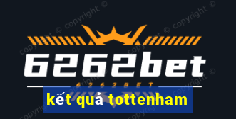 kết quả tottenham