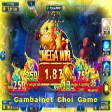 Gambainet Choi Game Đánh Bài