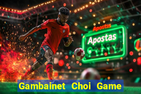 Gambainet Choi Game Đánh Bài