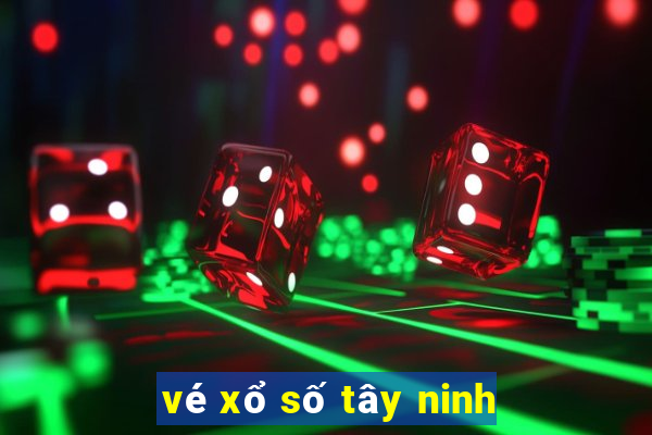 vé xổ số tây ninh