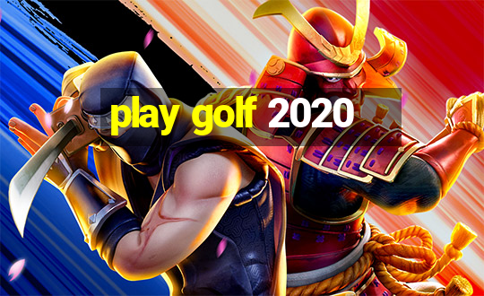 play golf 2020