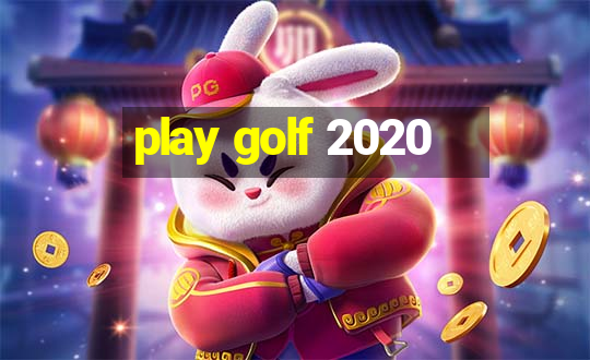 play golf 2020