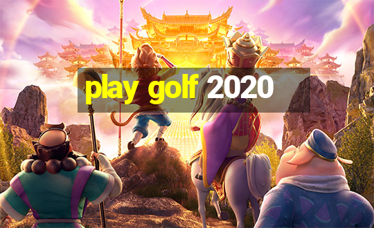 play golf 2020