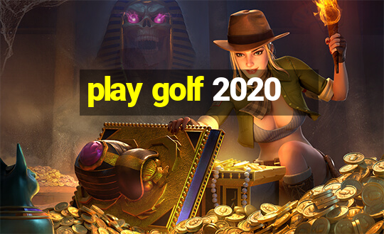 play golf 2020