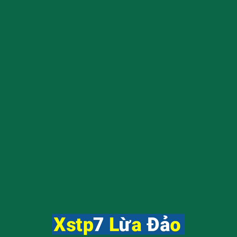 Xstp7 Lừa Đảo