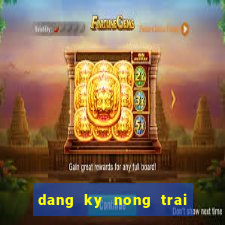 dang ky nong trai vui ve