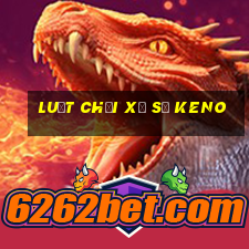 luật chơi xổ số keno