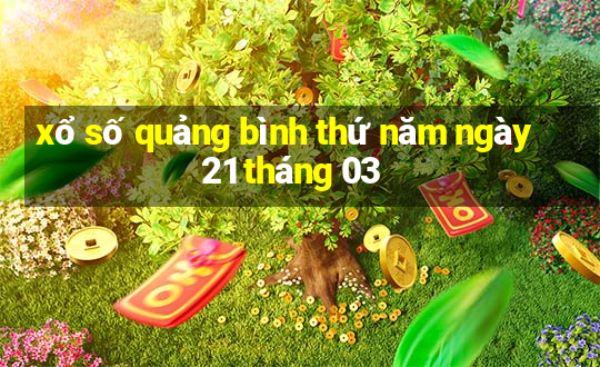 xổ số quảng bình thứ năm ngày 21 tháng 03