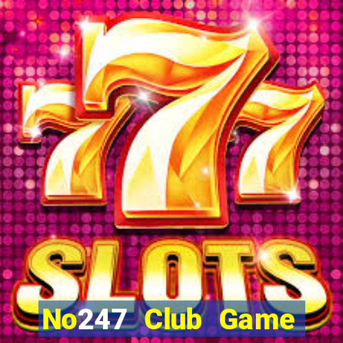 No247 Club Game Bài 3 Cây Online