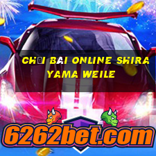 Chơi bài online Shirayama Weile