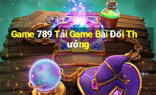 Game 789 Tải Game Bài Đổi Thưởng