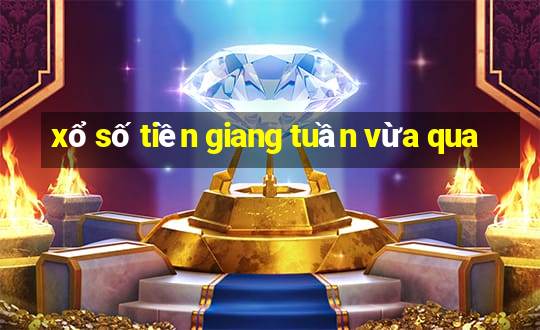 xổ số tiền giang tuần vừa qua