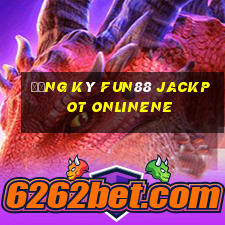 Đăng ký Fun88 Jackpot onlinene